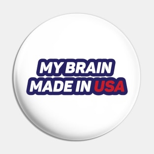 My Brain Made in USA Pin