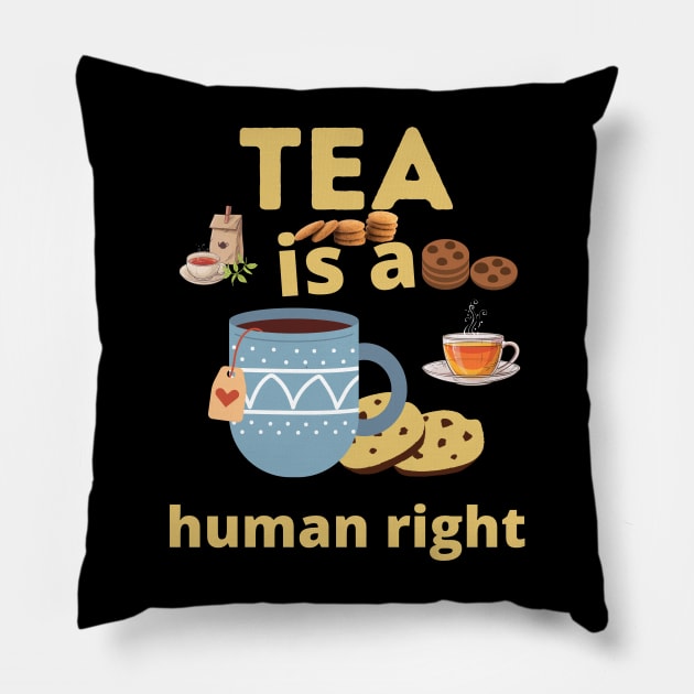 Tea is a human right Pillow by OnuM2018