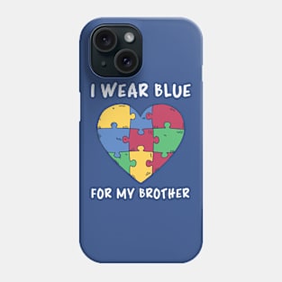 Autism Awareness, I Wear Blue For My Brother Phone Case