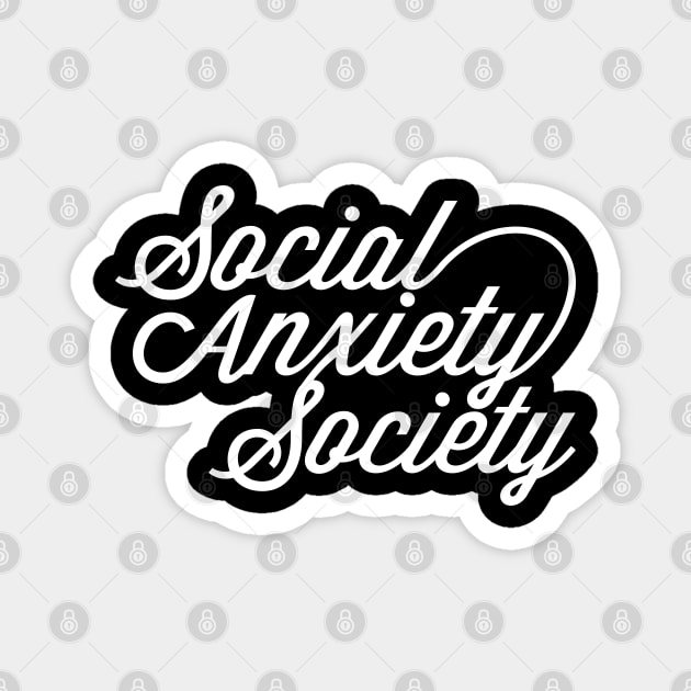 SOCIAL ANXIETY SOCIETY Magnet by YourLuckyTee