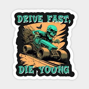 Drive fast, die young Magnet