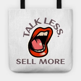 Talk Less, Sell More. T-Shirt for salesman, car salesman, insurance salesman, salesperson, retail salesperson, real estate salesperson as a gift, fun Tote