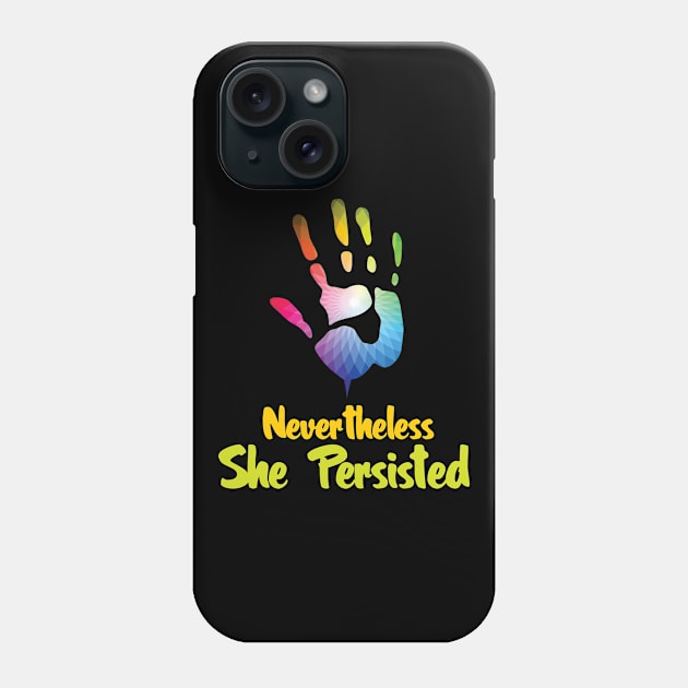 Nevertheless She Persisted Phone Case by Sanzida Design