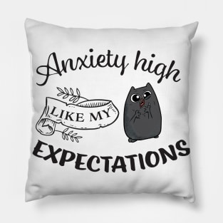 Anxiety High Like my Expectations Cute Cat Pillow