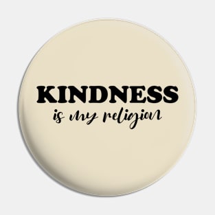 Kindness is my religion Pin