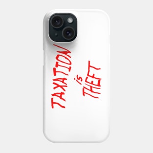 Taxiation Is Theft Phone Case