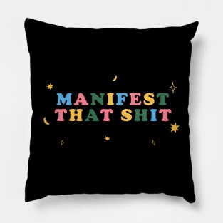 Manifest That Shit Pillow