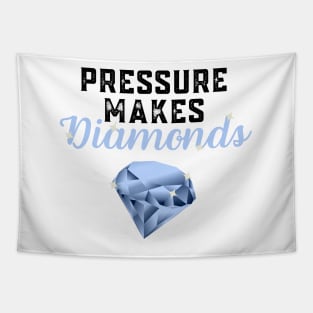 Pressure Makes Diamonds - Inspirational Motivational Quote Gift Idea Tapestry