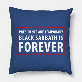 Presidents are temporary Heavy Music is Forever Pillow