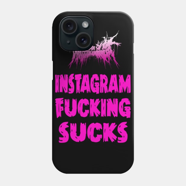 Discharge Of The BloodyEntrails " Instagram Fucking Sucks" Phone Case by LovelaceCamilo