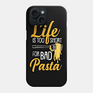 Life Is Too Short For Bad Pasta Phone Case