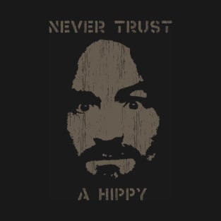 Never Trust A Hippy T-Shirt