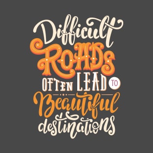 Difficult Roads T-Shirt