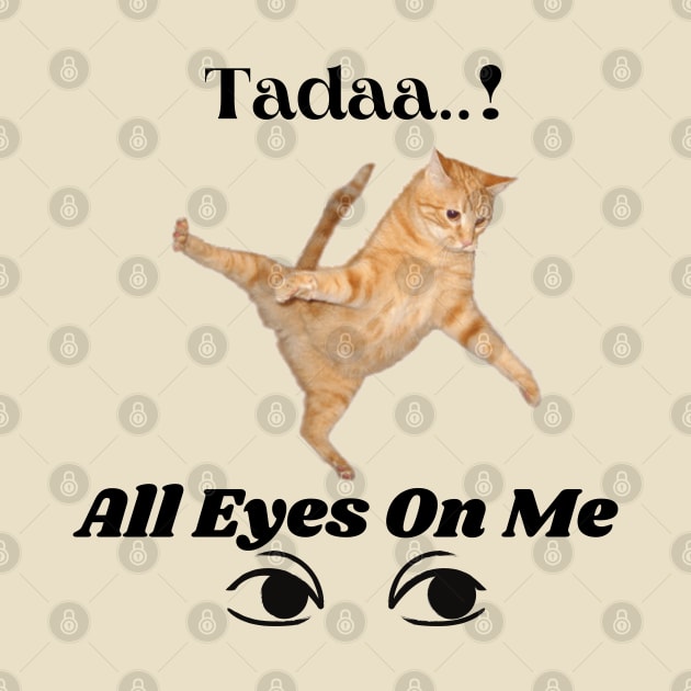 Tadaa....All Eyes on me! by Mysticalart