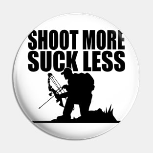 Shoot More Suck Less Funny Hunting Pin