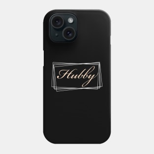 Hubby , husband design for couples Phone Case