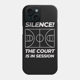 SILENCE! THE COURT IS IN SESSION! Phone Case