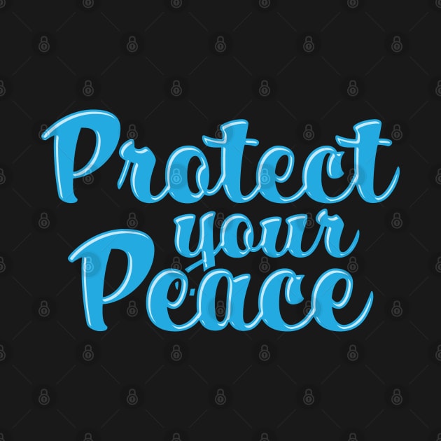 Protect Your Peace Mindfulness Mental Health by Huhnerdieb Apparel