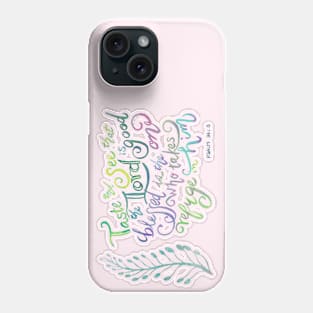 The Lord is Good - Psalm 34:8 Phone Case