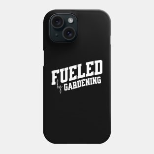 Fueled by Gardening Phone Case