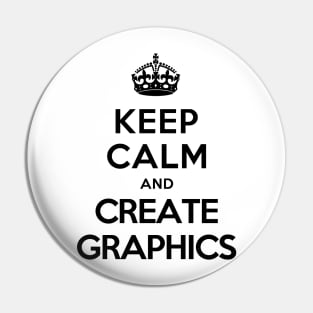 Keep Calm and Create Graphics Pin