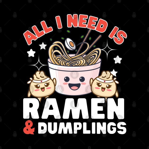 All I need is Ramen and dumplings by ProLakeDesigns