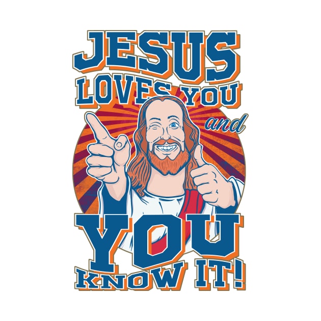 Jesus loves you and you know it! by MeFO