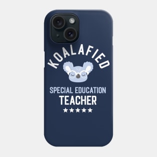 Koalafied Special Education Teacher - Funny Gift Idea for Special Education Teachers Phone Case