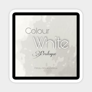 Colour White Prologue Merch Magnet