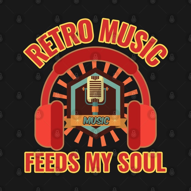 Retro Music Feeds My Soul For Music Lovers by Green Gecko Creative