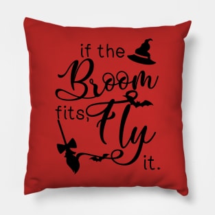 If the broom fits, fly it Pillow