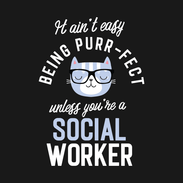 Social Worker Cat Lover Gifts - It ain't easy being Purr Fect by BetterManufaktur