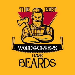 The Best Woodworkers Have Beards T-Shirt