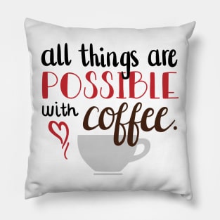 All things are possible with Coffee Pillow