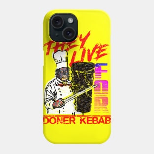 THEY LIVE! for Doner Kebab Phone Case