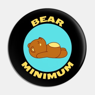 Bear Minimum | Bare Minimum Bear Pun Pin