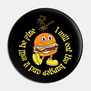 I will eat the burger and it will be fine Pin