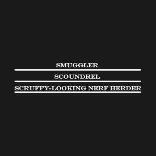 smuggler scoundrel scruffy looking nerf herder T-Shirt