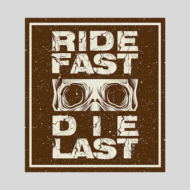 Ride Fast Die Last by aybstore