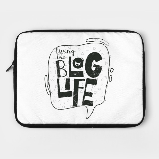 Living The Blog Life