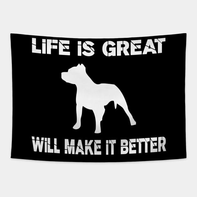 Life is great, Pit bulls will make it better! Tapestry by VellArt