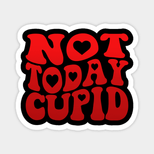 Not Today Cupid Funny Anti Valentines Day Magnet