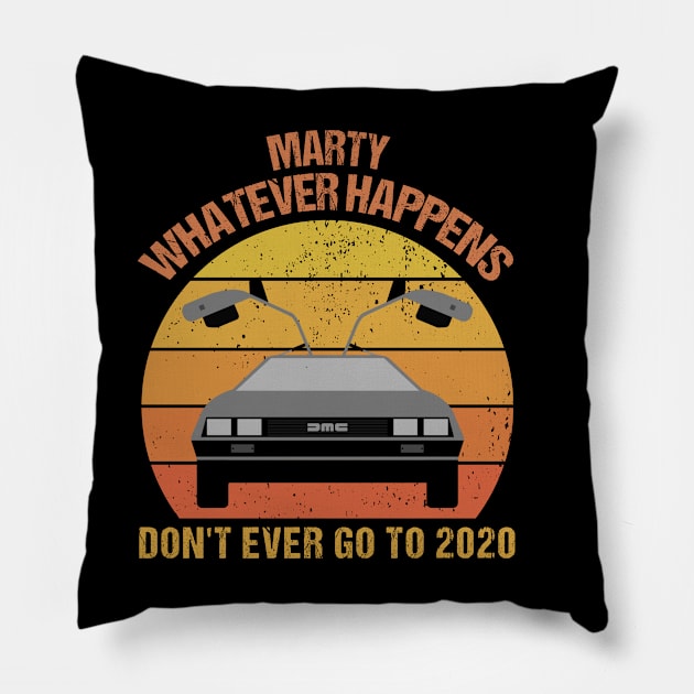 Marty Whatever Don't Ever Go to 2020 | Back to the Future Pillow by Master_of_shirts