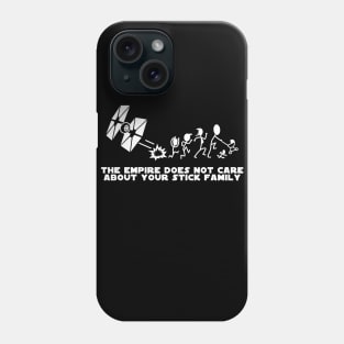 The EMPIRE Does Not Care About Your Stick Family Phone Case