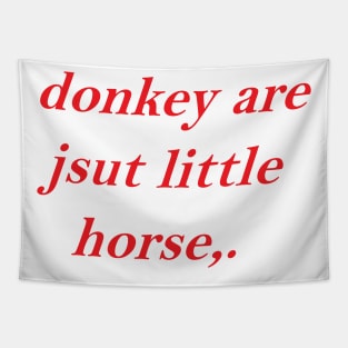 Donkey Are Jsut Little Horse Tapestry