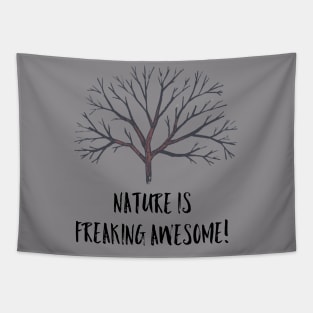 Nature is freaking awesome Tapestry