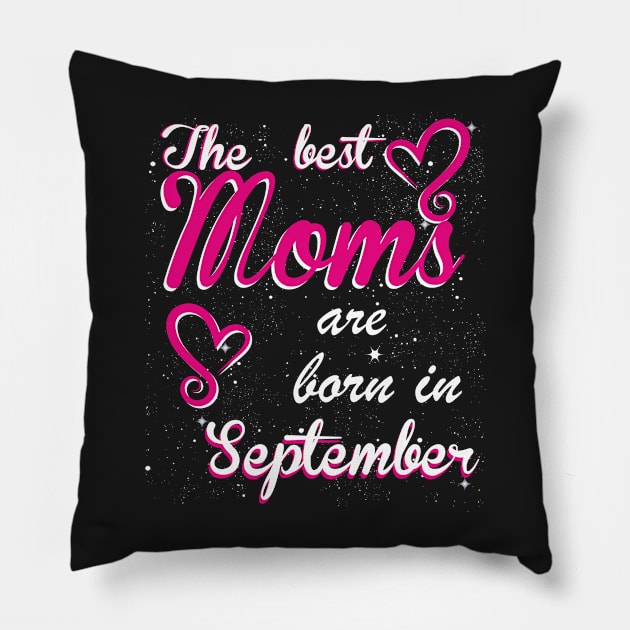 The Best Moms are born in September Pillow by Dreamteebox