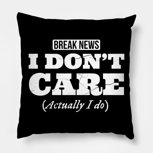 Breaking News I don't care, Actually I do, funny design with distress effect Pillow by Apparels2022