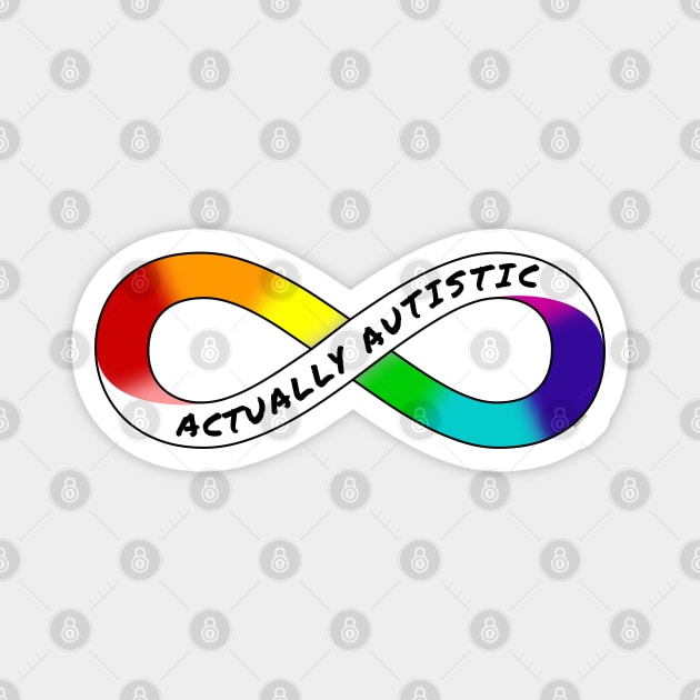 Actually Autistic - Rainbow Infinity Symbol for Neurodiversity Neurodivergent Pride Asperger's Autism ASD Acceptance & Support Magnet by bystander