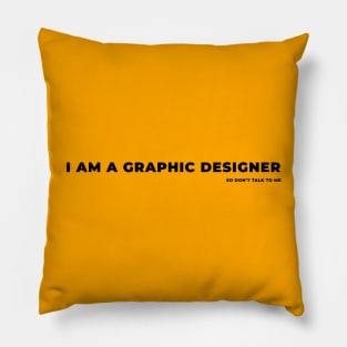 I am a graphic designer Pillow